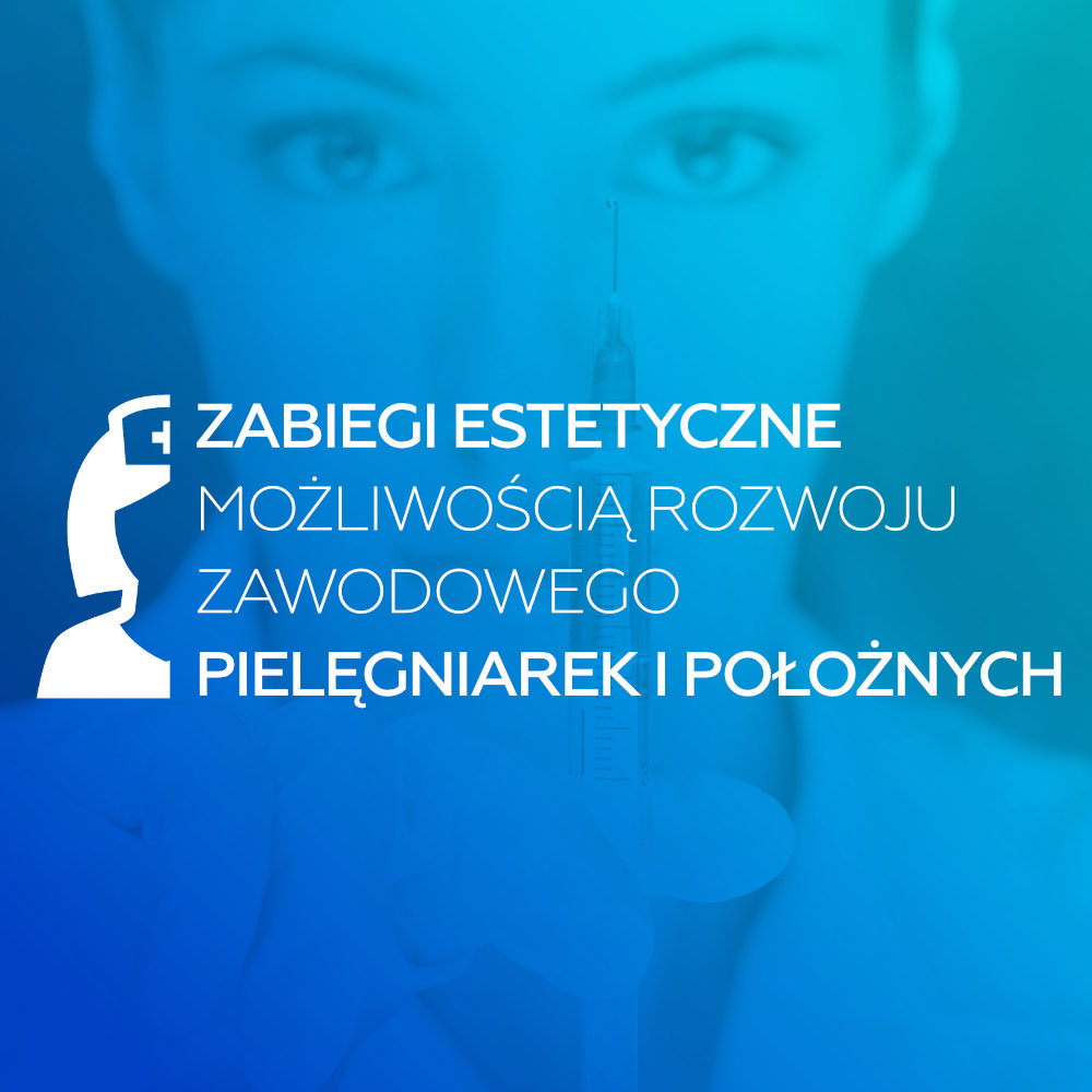 Ogólnopolska Konferencja Szkoleniowa dla Pielęgniarek i Położnych. Zabiegi estetyczne możliwością rozwoju zawodowego pielęgniarek i położnych.